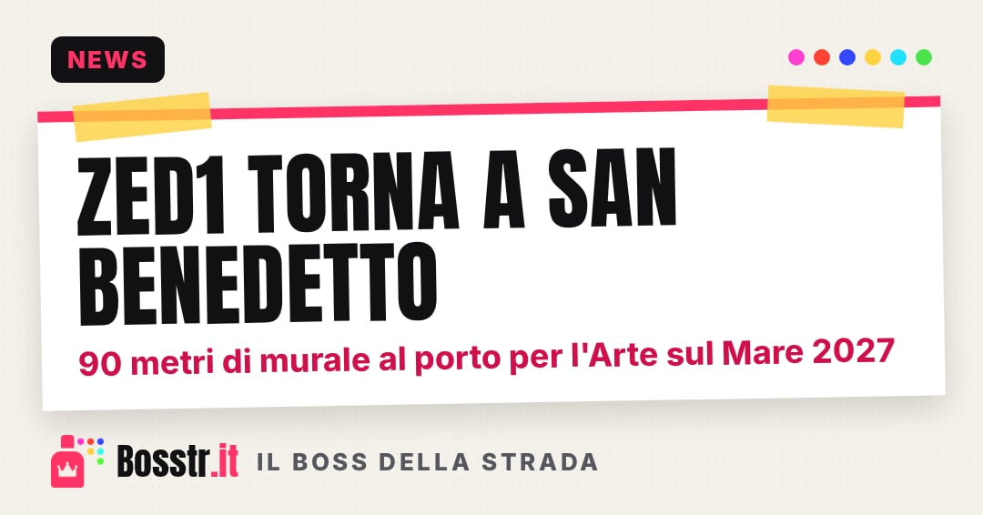 ZED1 torna a San Benedetto: 90 metri di murale al porto per l'Arte sul Mare 2027