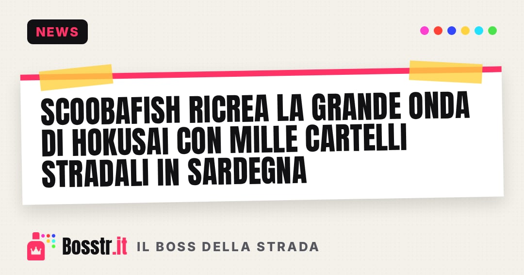 Scoobafish ricrea la Grande Onda di Hokusai con mille cartelli stradali in Sardegna