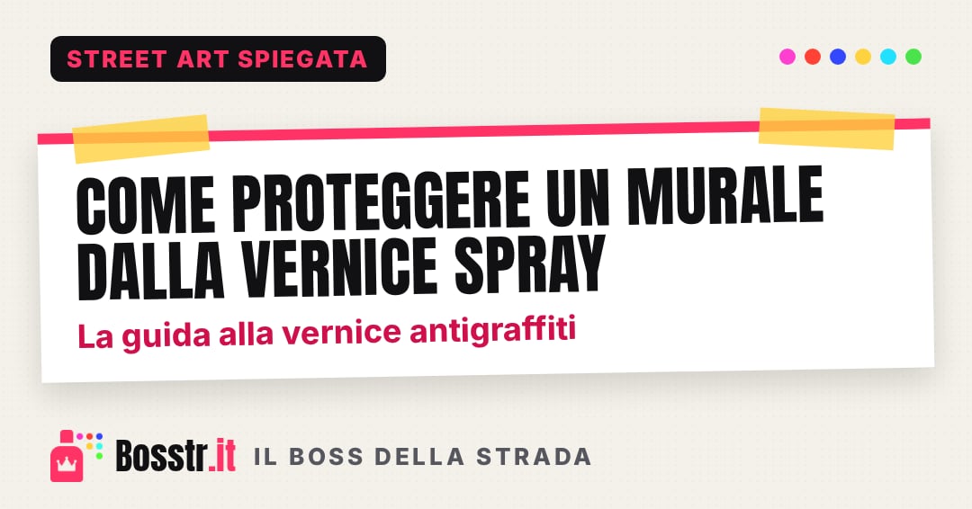 Come proteggere un murale dalla vernice spray: la guida alla vernice antigraffiti