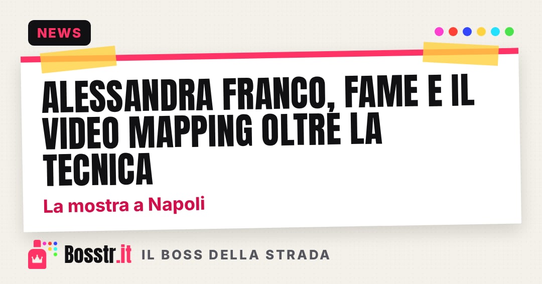 Alessandra Franco, FAME e il video mapping oltre la tecnica: la mostra a Napoli