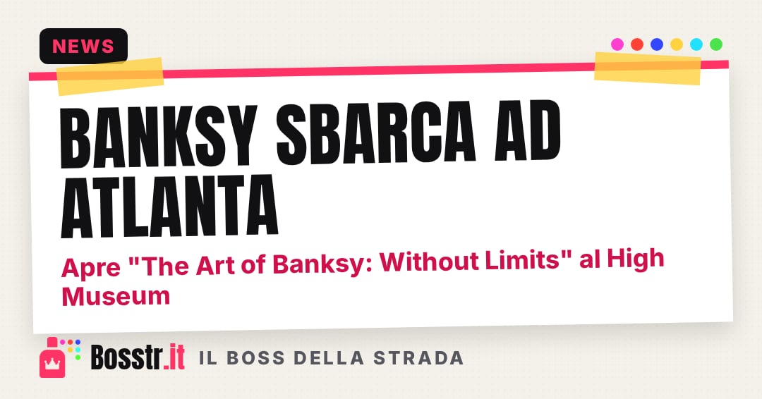 Banksy sbarca ad Atlanta: apre "The Art of Banksy: Without Limits" al High Museum