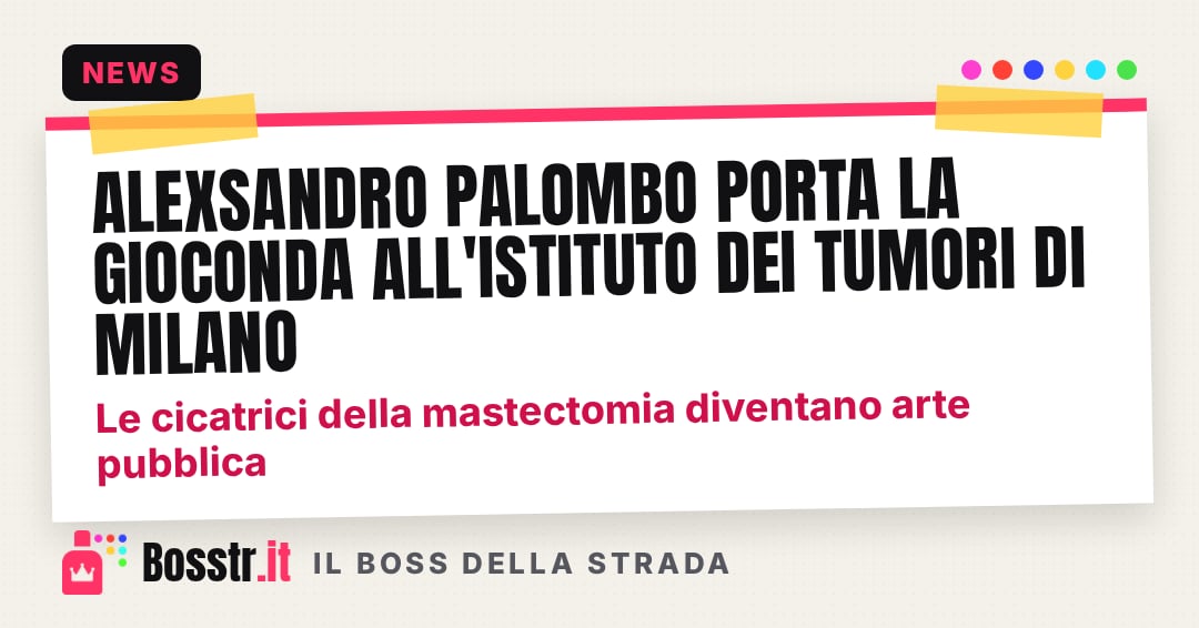 aleXsandro Palombo porta la Gioconda all'Istituto dei Tumori di Milano: le cicatrici della mastectomia diventano arte pubblica