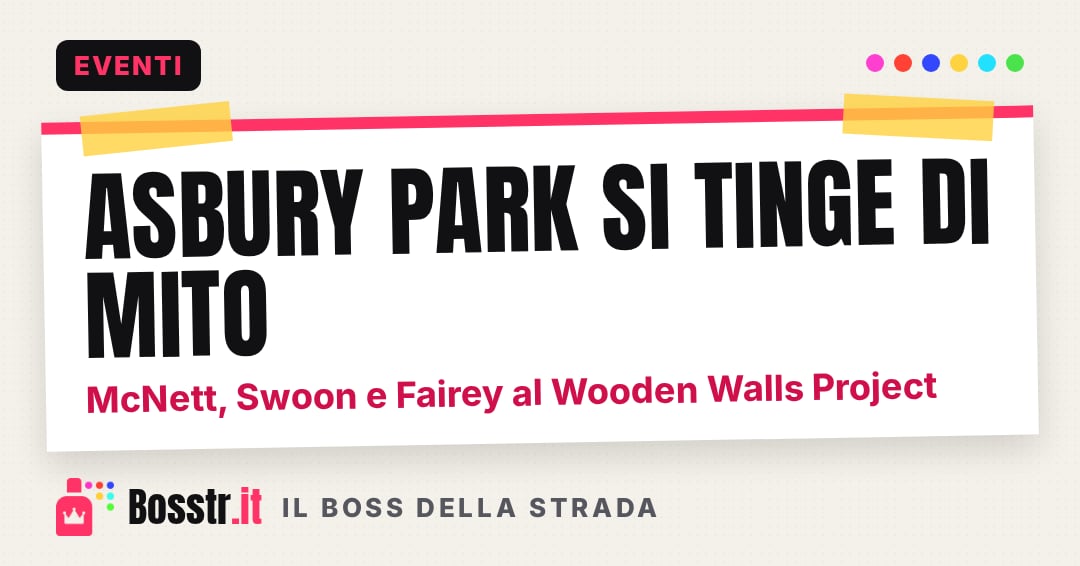 Asbury Park si tinge di mito: McNett, Swoon e Fairey al Wooden Walls Project