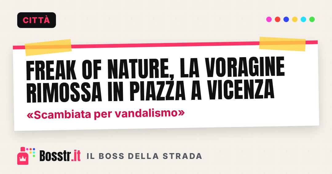 Freak of Nature, la Voragine rimossa in piazza a Vicenza: «Scambiata per vandalismo»